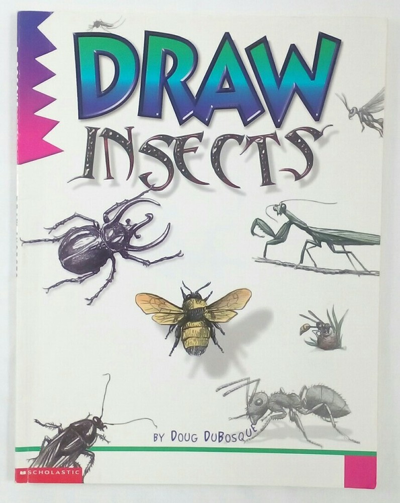 Draw INSECTS Doug DuBosque Scholastic realistic instruction step-by-step 63p Art