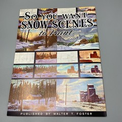 Walter Foster Art Book #126 So You Want Snow Scenes to Paint Softcover 10×13.5