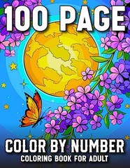 100 Page Color By Number Adult Coloring Book: 101 Large Print By…