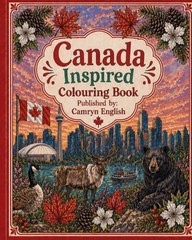 Canada Inspired Colouring Book: Published by: Camryn English