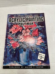 A Fun Book On Acrylic Painting Polymer Walter T. Foster Paint Instruction Bk#121