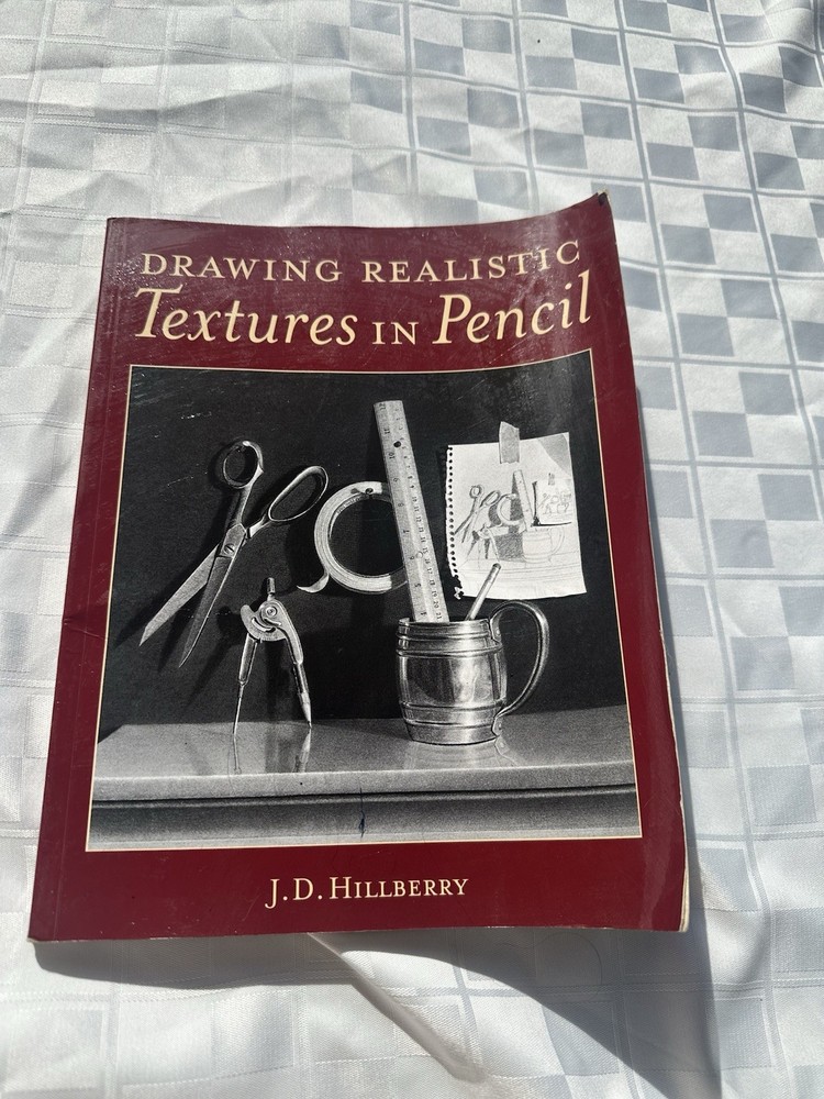 Drawing Realistic Textures in Pencil by J. D. Hillberry