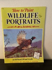 Walter T Foster How To Paint Wildlife Portraits 173By HP Mc Laughlin Oil/Acrylic