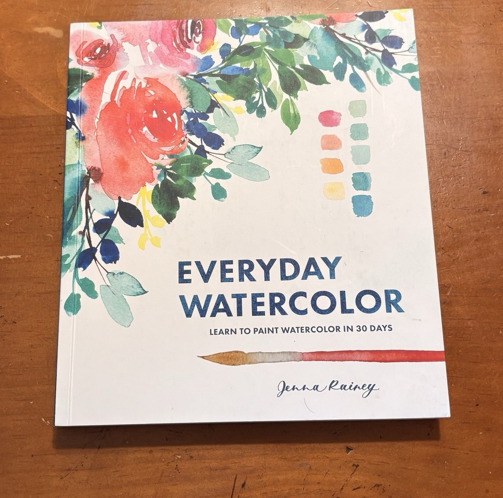 Everyday Watercolor by Jenna Rainey : Lean to Paint Technique Book