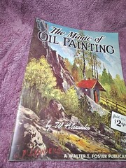 Vintage Walter Foster The Magic Of Oil Painting by W. (Bill) Alexander #162