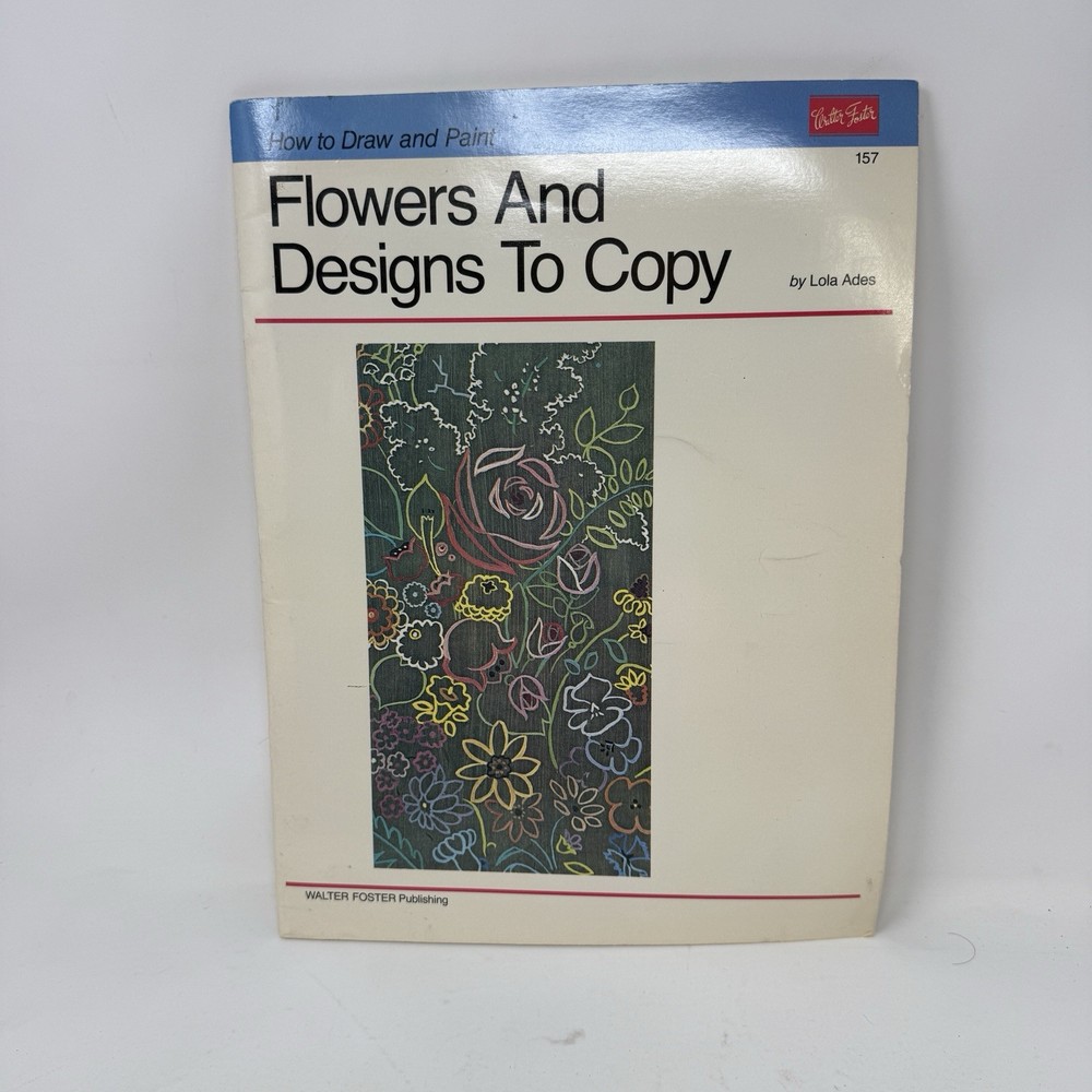 How to Draw and Paint Flowers and Designs to Copy Lola Ades Walter Foster 157