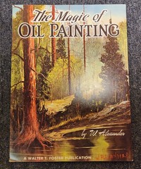[EXCELLENT] The Magic Of Oil Painting Walter T Foster Publication By W Alexander
