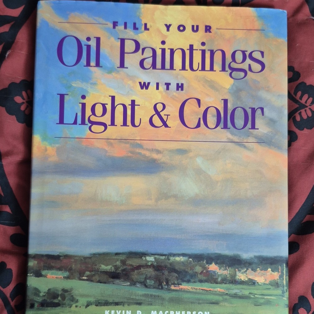 Kevin D. Macpherson Oil Painting ‘Fill Your Oil Paintings with Light & Color’ L…