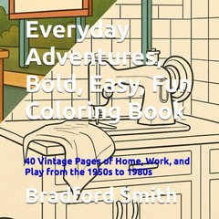Everyday Adventures, Bold, Easy, Fun Coloring Book: 40 Vintage Pages of…