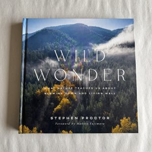 Wild Wonder: What Nature Teaches Us About Slowing Down and Living Well